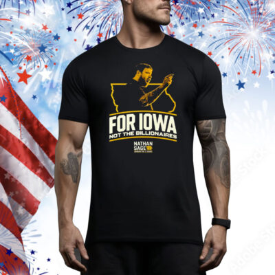 Nathan Sage  For Iowa Not The Billionaires Tee Shirt